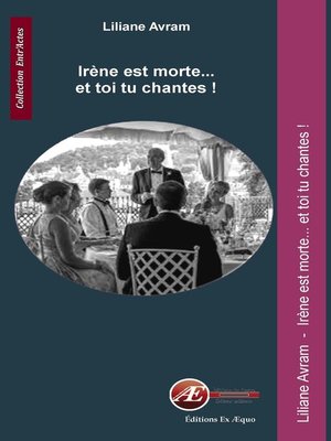 cover image of Irène est morte... et toi tu chantes !